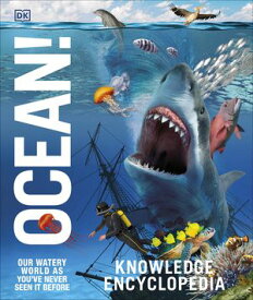 Knowledge Encyclopedia Ocean! Our Watery World As You've Never Seen It Before【電子書籍】[ DK ]