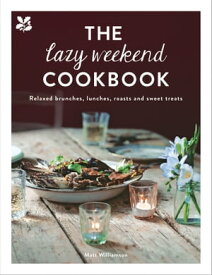 The Lazy Weekend Cookbook: Relaxed brunches, lunches, roasts and sweet treats【電子書籍】[ Matt Williamson ]