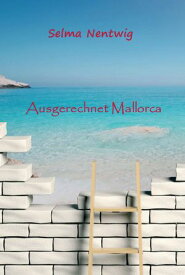 Ausgerechnet Mallorca【電子書籍】[ Selma Nentwig ]