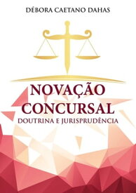 Nova??o Concursal【電子書籍】[ D?bora Caetano Dahas ]