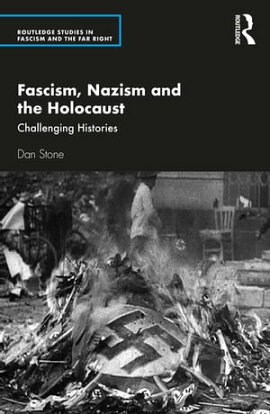 Fascism, Nazism and the Holocaust Challenging Histories