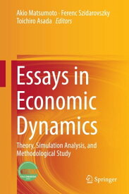 Essays in Economic Dynamics Theory, Simulation Analysis, and Methodological Study【電子書籍】