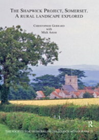 The Shapwick Project, Somerset A Rural Landscape Explored【電子書籍】[ Christopher Gerrard ]