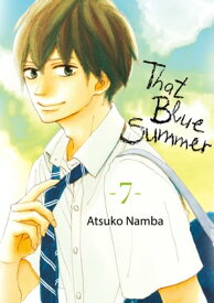 That Blue Summer 7【電子書籍】[ Atsuko Namba ]