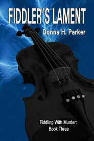 Fiddler's Lament Fiddling With Murder, #3【電子書籍】[ D. H. Parker ]