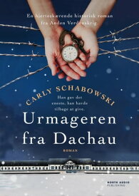 Urmageren fra Dachau【電子書籍】[ Carly Schabowski ]