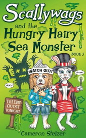 Scallywags and the Hungry Hairy Sea Monster【電子書籍】[ Cameron Stelzer ]