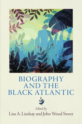 Biography and the Black Atlantic 