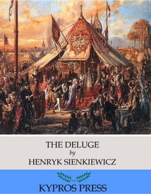The Deluge【電子書籍】[ Henryk Sienkiewicz ]