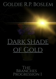 Dark Shade of Gold【電子書籍】[ Goldie R.P. Boslem ]