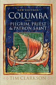 Columba Pilgrim, Priest & Patron Saint【電子書籍】[ Tim Clarkson ]