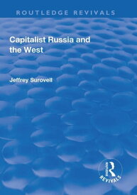 Capitalist Russia and the West【電子書籍】[ Jeffrey Surovell ]