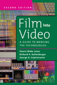 Film Into Video A Guide to Merging the Technologies【電子書籍】[ George Cvjetnicanin ]