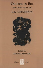 On Lying in Bed and Other Essays【電子書籍】[ G. K. Chesterton ]