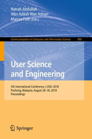User Science and Engineering 5th International Conference, i-USEr 2018, Puchong, Malaysia, August 28?30, 2018, Proceedings【電子書籍】