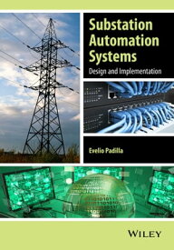 Substation Automation Systems Design and Implementation【電子書籍】[ Evelio Padilla ]