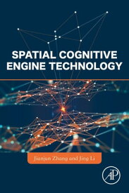 Spatial Cognitive Engine Technology【電子書籍】[ Jianjun Zhang, Ph.D. ]