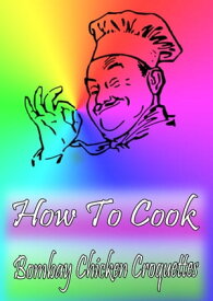 How To Cook Bombay Chicken Croquettes【電子書籍】[ Cook & Book ]