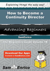 How to Become a Continuity Director How to Become a Continuity Director【電子書籍】[ Davida Uribe ]