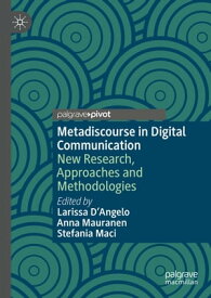 Metadiscourse in Digital Communication New Research, Approaches and Methodologies【電子書籍】