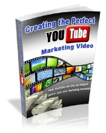 Creating The Perfect YouTube Marketing Video【電子書籍】[ Anonymous ]