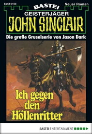 John Sinclair 153 Ich gegen den H?llenritter【電子書籍】[ Jason Dark ]