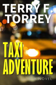 Taxi Adventure: A Novel【電子書籍】[ Terry F. Torrey ]