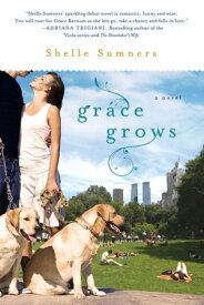 Grace Grows A Novel【電子書籍】[ Shelle Sumners ]