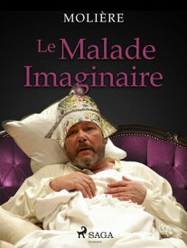 Le Malade Imaginaire【電子書籍】[ Moli?re ]