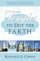 Temples to Dot the Earth: Inspirational stories and fact concerning the lord's house