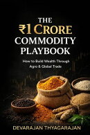 The Rs.1 Crore Commodity Playbook