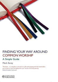 Finding Your Way Around Common Worship A Simple Guide【電子書籍】[ Earey ]
