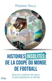 Histoires insolites de la coupe du monde de football【電子書籍】[ Fr?d?ric Veille ]