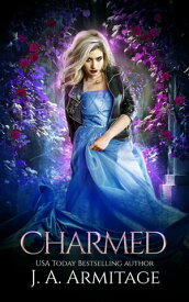 Charmed Reverse Fairytales (Cinderella), #3【電子書籍】[ J.A. Armitage ]