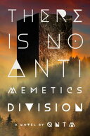 There Is No Antimemetics Division A Novel【電子書籍】[ qntm ]