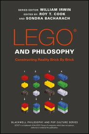 LEGO and Philosophy Constructing Reality Brick By Brick【電子書籍】[ William Irwin ]