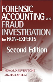 Forensic Accounting and Fraud Investigation for Non-Experts【電子書籍】[ Howard Silverstone ]