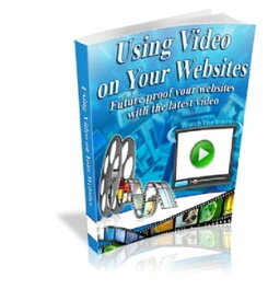 Using Video On Your Websites【電子書籍】[ Anonymous ]