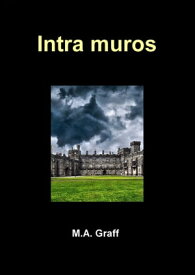 Intra Muros【電子書籍】[ M. A. Graff ]