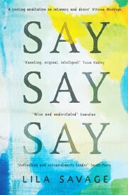 Say Say Say【電子書籍】[ Lila Savage ]