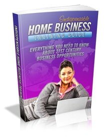 Indispensable Home Business Training Guide【電子書籍】[ Anonymous ]