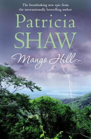 Mango Hill A compelling Australian saga of ambition, greed and a family feud【電子書籍】[ Patricia Shaw ]