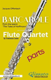 Barcarole - Soprano Flute Quartet (parts) from the opera "The Tales of Hoffmann"【電子書籍】[ Jacques Offenbach ]