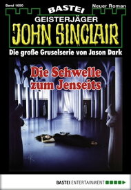 John Sinclair 1690 Die Schwelle zum Jenseits【電子書籍】[ Jason Dark ]