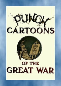 PUNCH CARTOONS OF THE GREAT WAR - 119 Great War cartoons published in Punch【電子書籍】[ Various ]