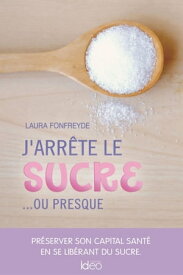 J'arr?te le sucre... ou presque【電子書籍】[ Laura Fonfreyde ]