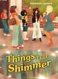 Things That Shimmer【電子書籍】[ Deborah Lakritz ]