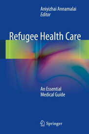 Refugee Health Care An Essential Medical Guide【電子書籍】