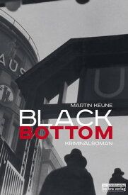 Black Bottom Kriminalroman【電子書籍】[ Martin Keune ]