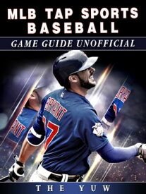 MLB Tap Sports Baseball Game Guide Unofficial【電子書籍】[ The Yuw ]